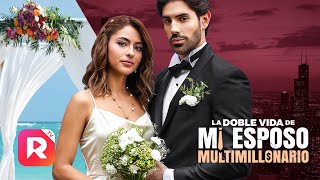 La Doble Vida de Mi Esposo Multimillonario Completa | ReelShort