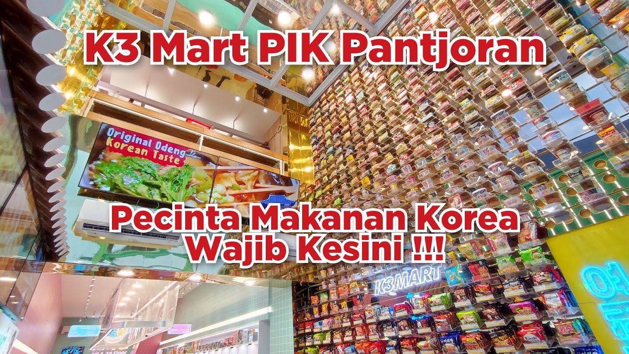 K3 Mart PIK Pantjoran - Surganya Jajanan Korea !!! - YouTube