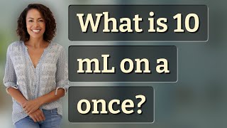 What is 10 mL on a once?
