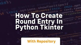How to create round entry in python tkinter