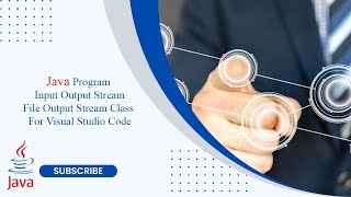 Java Program Byte Stream File Output Stream Class For Visual Studio Code (VS Code) #coding