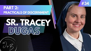 34. Sr  Tracey Dugas, Part 2: Practicals of Discernment