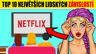 TOP 10 největších LIDSKÝCH ZÁVISLOSTÍ