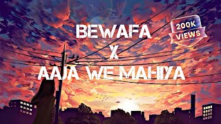 Bewafa X Aaja We Mahiya Remix.