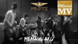 PILOTZ -  MEMANG AKU (Official Music Video HD)