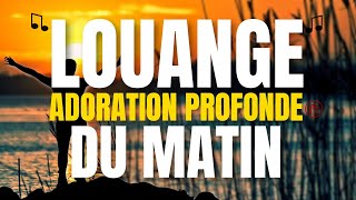 🌟 Louange du Matin | 20 Chants d’Adoration Profonde - Pour Confier sa Journée au Seigneur