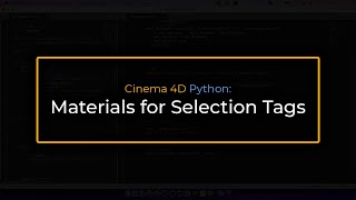 Cinema 4D Python: Materials for Selection Tags
