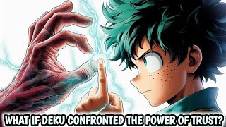 What If Deku Confronted the Power of Trust?