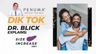 DIK TOK 🍆💬 Dr. Blick Explains Increasing Penile Size with Penuma Implant [Part 1]