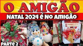 ✅NATAL 2024 - LOJA O AMIGÃO DE CAXIAS DECORAÇÃO E OFERTAS DA LOJA🎄☃️#tour #achadinhosprolar