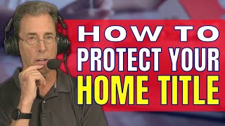 How To Protect Your Home Title