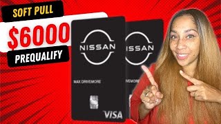 $6000 Nissan Visa Credit Card! Soft Pull To Prequalify!