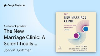 The New Marriage Clinic: A Scientifically Based… by John M. Gottman · Audiobook preview