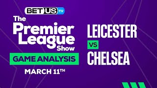 Leicester vs Chelsea | Premier League Expert Predictions, Soccer Picks & Best Bets