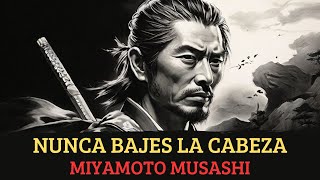 Nunca bajes la cabeza - La filosofía de vida samurái - Miyamoto Musashi