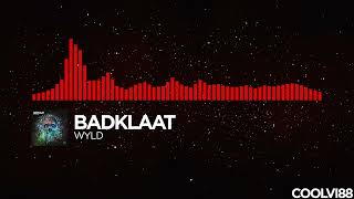 [DnB] - Badklaat - WYLD