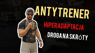 Antytrener- Hiperadaptacja czyli droga na skróty!