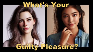 What S Your Guilty Pleasures D