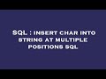 SQL : insert char into string at multiple positions sql