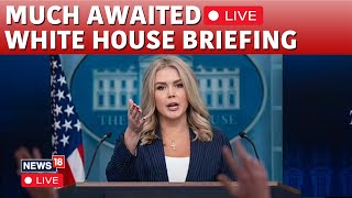 White House Briefing LIVE | Press Secretary Karoline Leavitt Holds Press Briefing | Trump | N18G