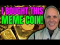 I BOUGHT THIS MEME COIN! FIND OUT WHY!