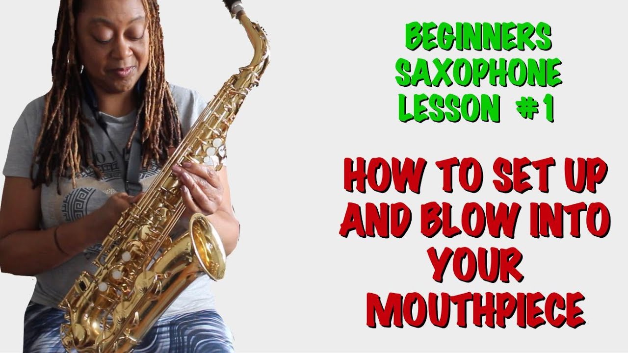 Lesson 1 How To Play The Saxophone For Beginners Youtube