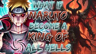 what if Naruto Become a King Of all Hells