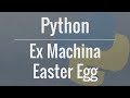 Python: Ex Machina Easter Egg - Hidden Message within the Code