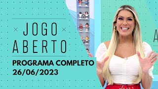 JOGO ABERTO - 26/06/2023 | PROGRAMA COMPLETO