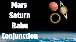 Power of Planetary Alignment: Mars Conjunct Saturn & Rahu (North Node)