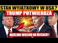 STAN WYJĄTKOWY W USA? - TRUMP POTWIERDZA