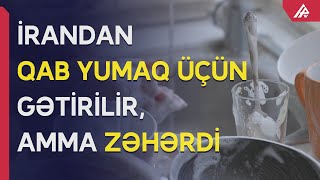 İrandan ölkəmizə təhlükəli qabyuyan maye gətirilir – Buna diqqət edin – APA TV