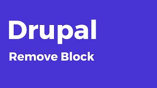 Drupal - How to Remove Block in Drupal