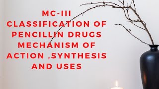 B. Pharma 3-2 Semester Medicinal chemistry III pencillin drugs mechanism of action,synthesis, uses
