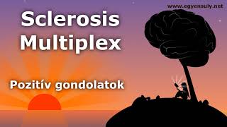 Sclerosis multiplex | Relaxáció | Pozitív gondolatok | Öngyógyítás | Ezerarcú kór