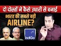 Indigo Airline Case Study: Rahul Bhatia's Business Strategies |Tycoons of India| Dr Vivek Bindra