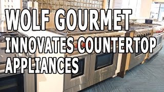 Wolf Gourmet Innovates Countertop Appliances