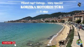 Pihenő nap? Dehogy... Irány Ajaccio! Korzika Motoros Túra 7/8.