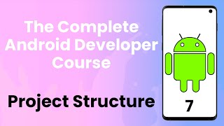 Android Tutorial #7 | Project Structure - The Complete Android Developer Course