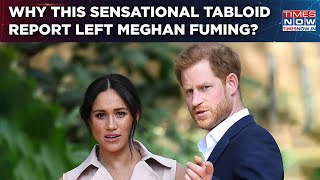 Meghan Markle Furious Over Sensational Tabloid Report, Alleges 'Full-Blown Assault'? Watch Why