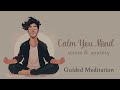 calm your mind 20 minute guided meditation for stress u0026 anxiety