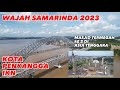 Wajah kota Samarinda 2023, sebagai kota penyangga Utama IKN,