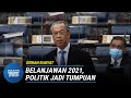 DEWAN RAKYAT | Belanjawan 2021 & Isu Politik Jadi Tumpuan