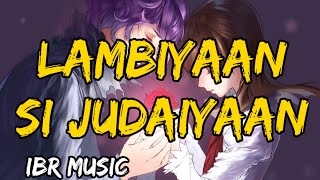 Lambiyaan Si Judaiyan (Slowed + Reverb)| Arijit Singh | Ibr Music]TextAudio Lyrics|