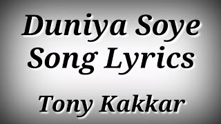 LYRICS Duniya Soye Song - Tony Kakkar | Duniya Soye Song Lyrics | Ak786 Presents