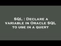 SQL : Declare a variable in Oracle SQL to use in a query