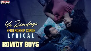 Ye Zindagi(Friendship Song) Lyrical |RowdyBoys |Ashish, Anupama |DSP |Harsha Konuganti |Ram Miriyala