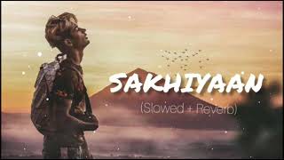 sakhiyaan - [Slowed+reverb] | Lofi | DANISH ZHENE || miss you DZ || Maninder Buttar|| 😭😭😭🥺🥺bhai imy💖