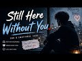 Still Here Without You 💔 | Emotional Sad English Song 2026