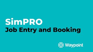 simPRO Service - Job Entry and Booking - [Waypoint]